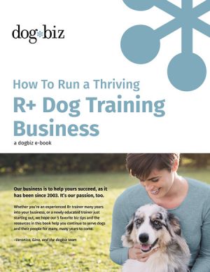 how to run a thriving r+ dog training business book